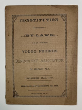 Item #12648 Constitution and By-Laws of the Young Friends Benevolent Association, of Mobile,...
