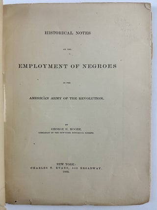 Historical Notes on the Employment of Negroes in the American Army of the Revolution.