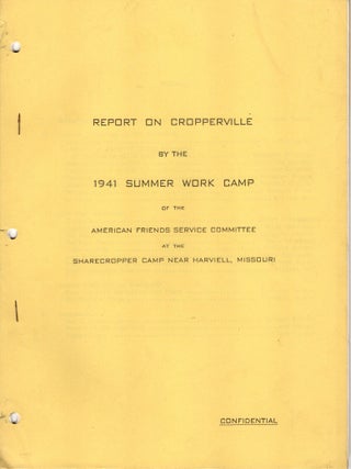 Report on Cropperville by the 1941 Summer Work Camp of the American Friends Service Committee at...