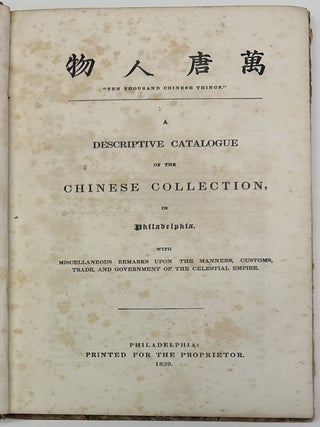 Item #13239 "Ten Thousand Chinese Things." A Descriptive Catalogue of the Chinese...