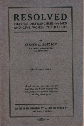 Item #13328 Resolved That We Disenfranchise the Men and Give Women the Ballot. Women's Suffrage,...