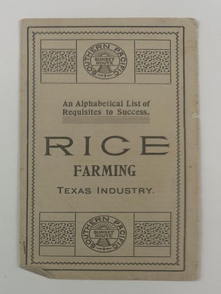 Item #2733 An Alphabetical List of Requisites to Success. Rice Farming Texas Industry [cover...