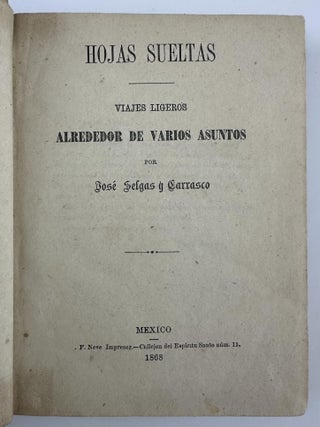 Item #2953 Hojas Sueltas: Viajes Ligeros Alrededor de Varios Asuntos. Mexico, Jose Selgas y....