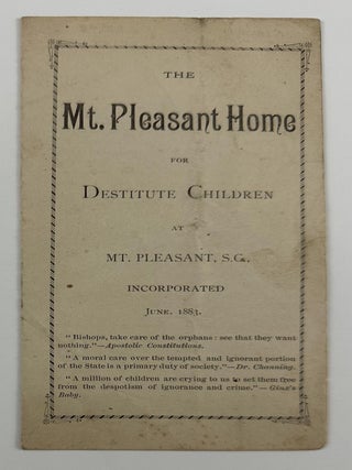 Item #3250 The Mt. Pleasant Home for Destitute Children at Mt. Pleasant, S.C., Incorporated June,...