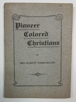 Item #3634 Pioneer Colored Christians. African Americana, Harriet Parks Miller