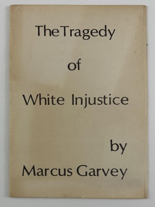 Item #4074 The Tragedy of White Injustice. African Americana, Marcus Garvey