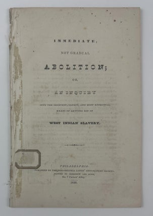 Item #4768 Immediate, Not Gradual Abolition; or, an Inquiry Into the Shortest, Safest, and Most...