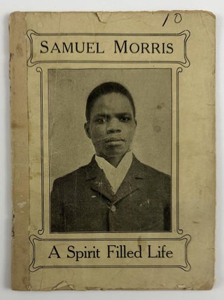 Item #4893 Samuel Morris. A Spirit Filled Life. African Americana, Samuel Morris